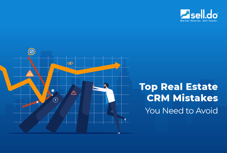 Top Real Estate CRM Mistakes You Need to Avoid