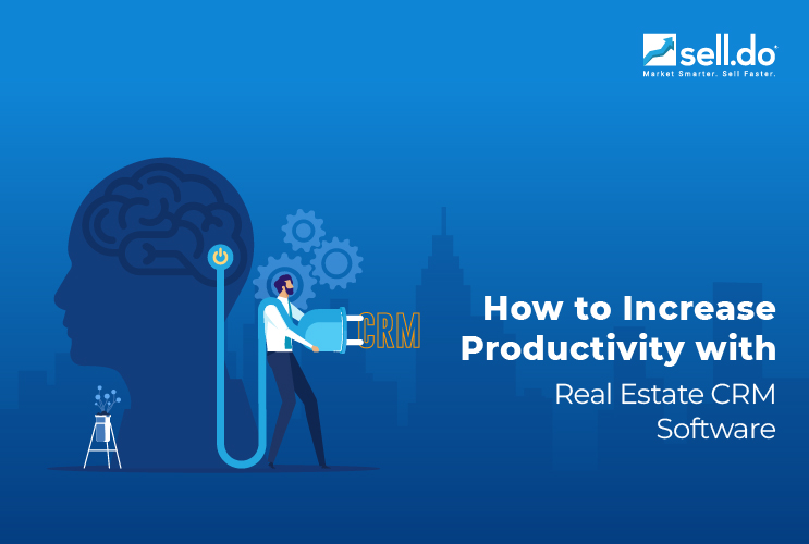 How to Increase Productivity with Real Estate CRM Software 