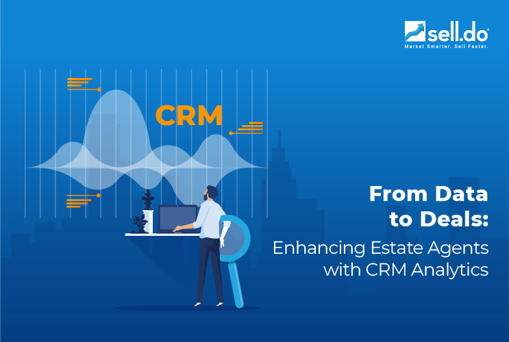 From Data to Deals: Enhancing Estate Agents with CRM Analytics  