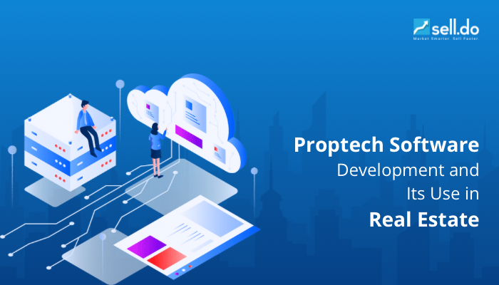 Understanding Proptech Software Development and Its Use in Real Estate