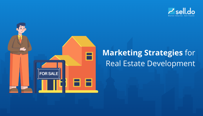 Marketing Strategies for Real Estate Development