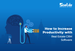 How to Increase Productivity with Real Estate CRM Software 