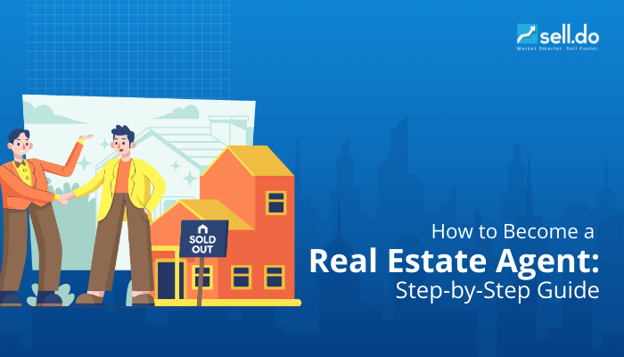 How to Become a Real Estate Agent: Step-by-Step Guide with Essential Tips