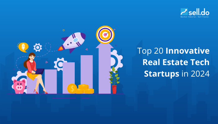 Top 20 Innovative Real Estate Tech Startups in 2024