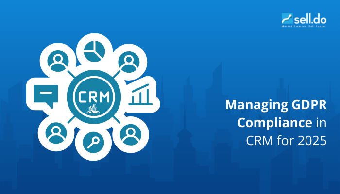 Managing GDPR Compliance in CRM for 2025