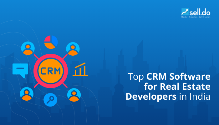 Top CRM Software for Real Estate Developers in India